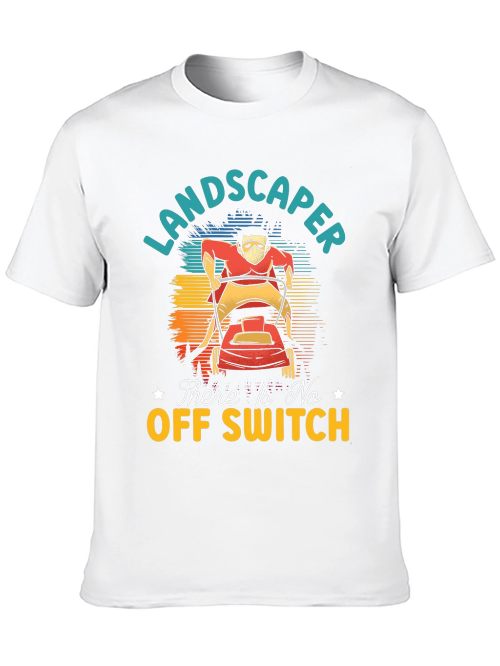 Landscaper There Is No Off Switch Graphic T-Shirt