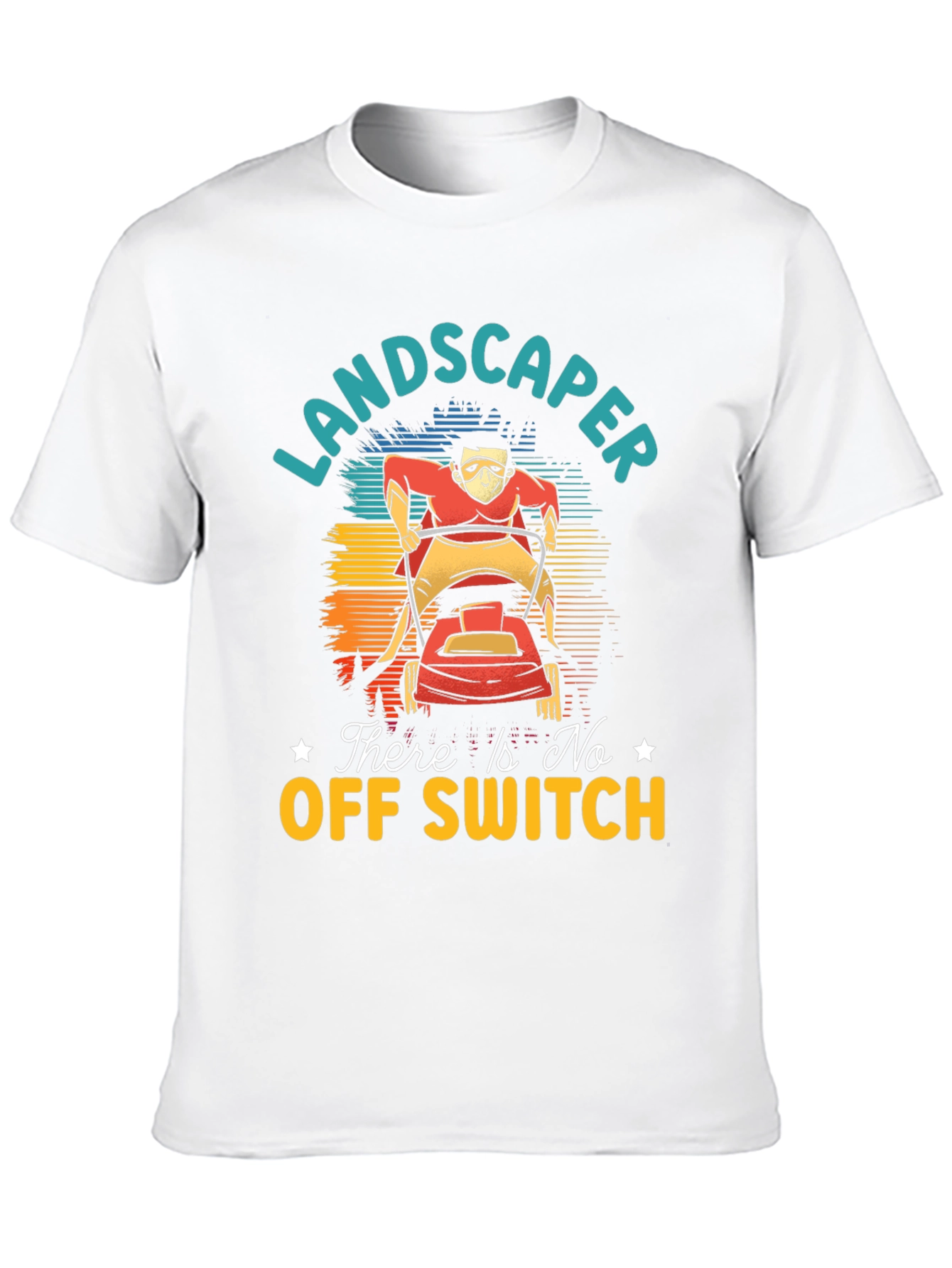 Landscaper There Is No Off Switch Graphic T-Shirt
