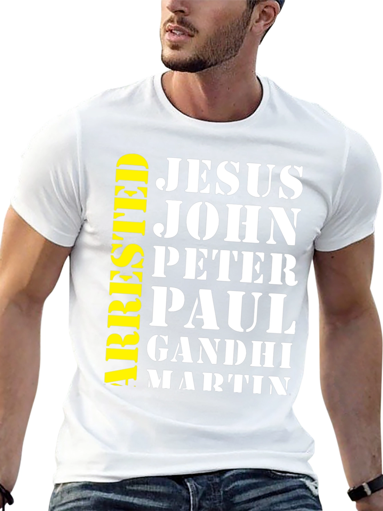 Arrested Jesus John Peter Paul Gandhi Martin T-Shirt