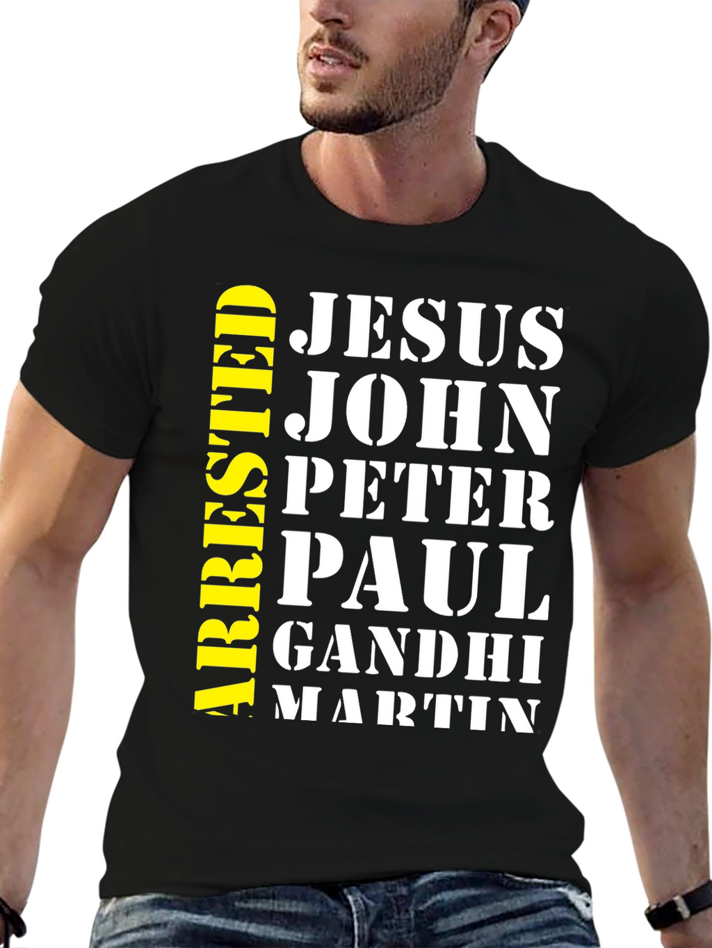 Arrested Jesus John Peter Paul Gandhi Martin T-Shirt