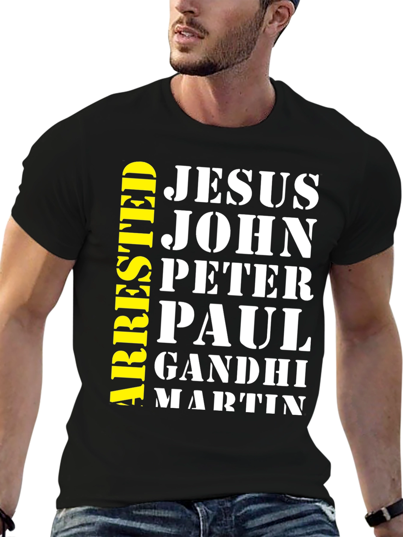 Arrested Jesus John Peter Paul Gandhi Martin T-Shirt