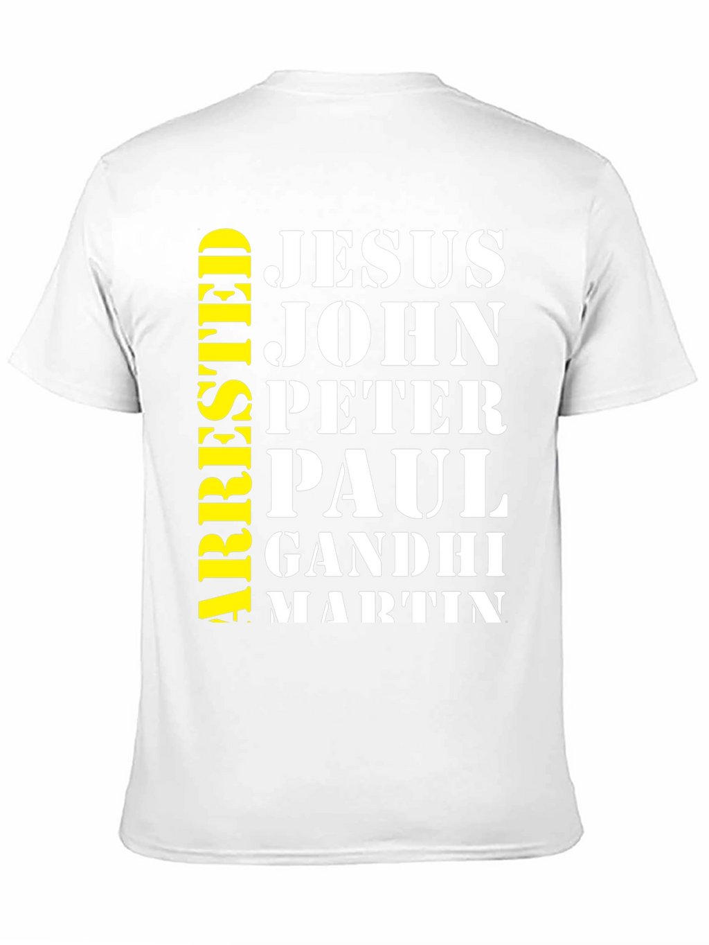 Arrested Jesus John Peter Paul Gandhi Martin T-Shirt