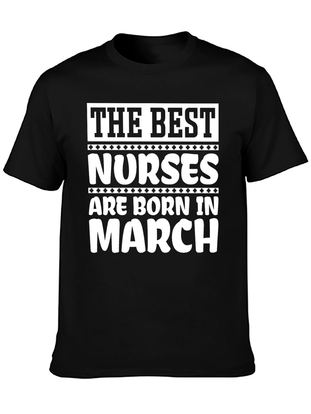Best Nurses Born in March - Black T-Shirt