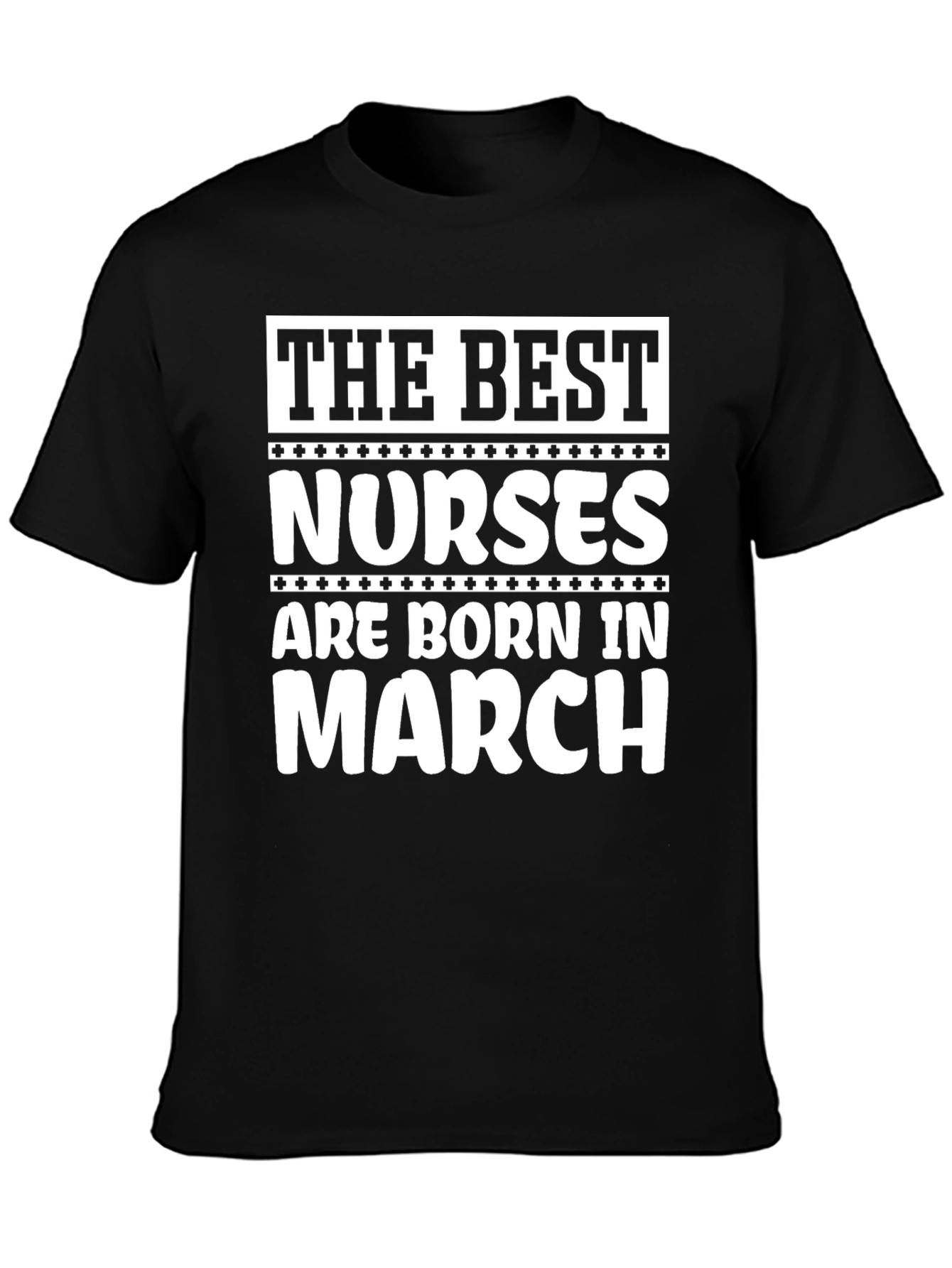 Best Nurses Born in March - Black T-Shirt