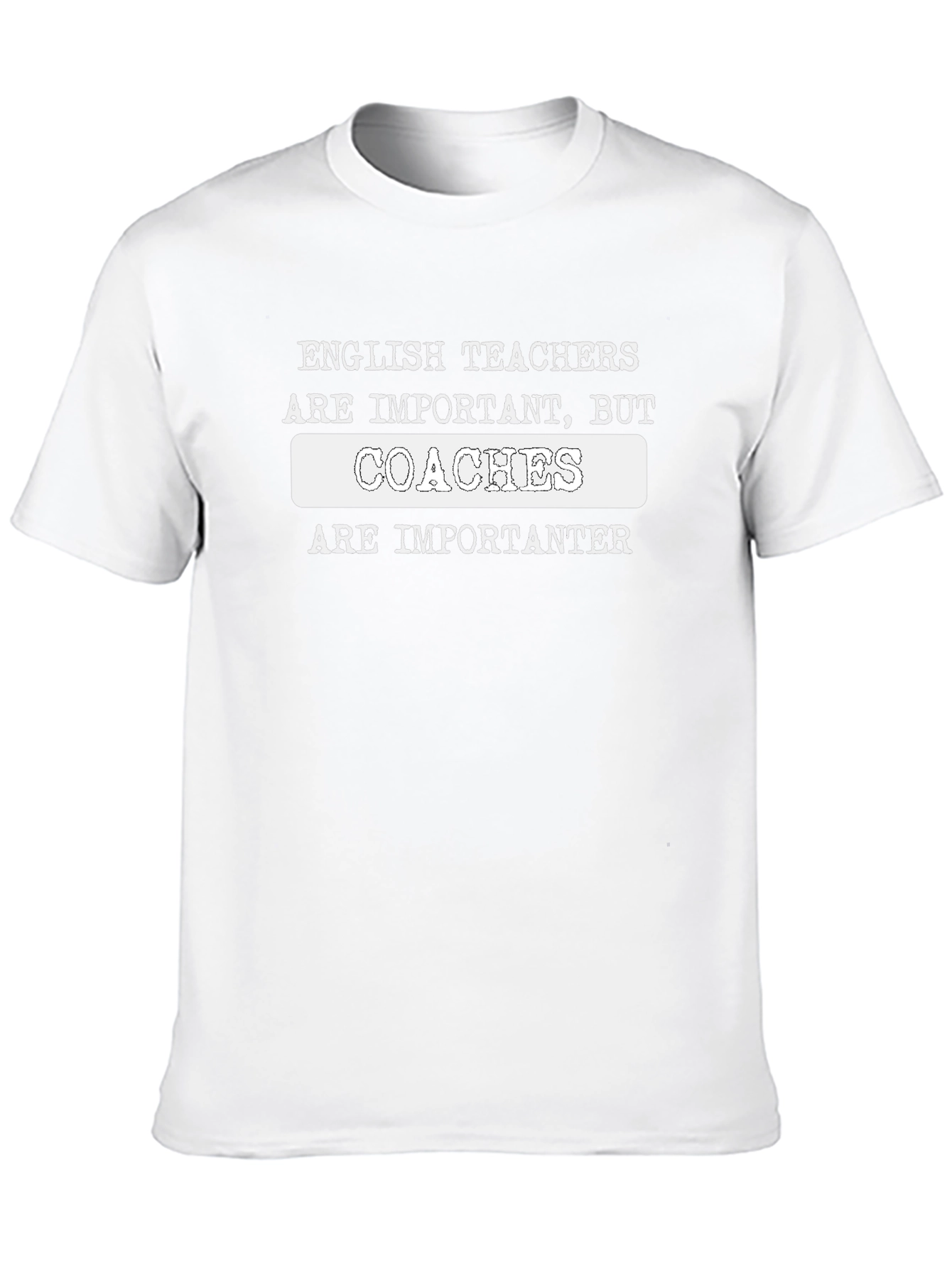 Coaches Are Importanter Funny Graphic T-Shirt