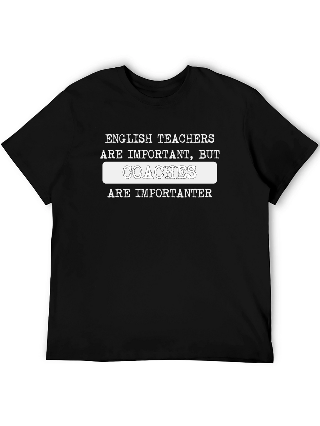 Coaches Are Importanter Funny Graphic T-Shirt