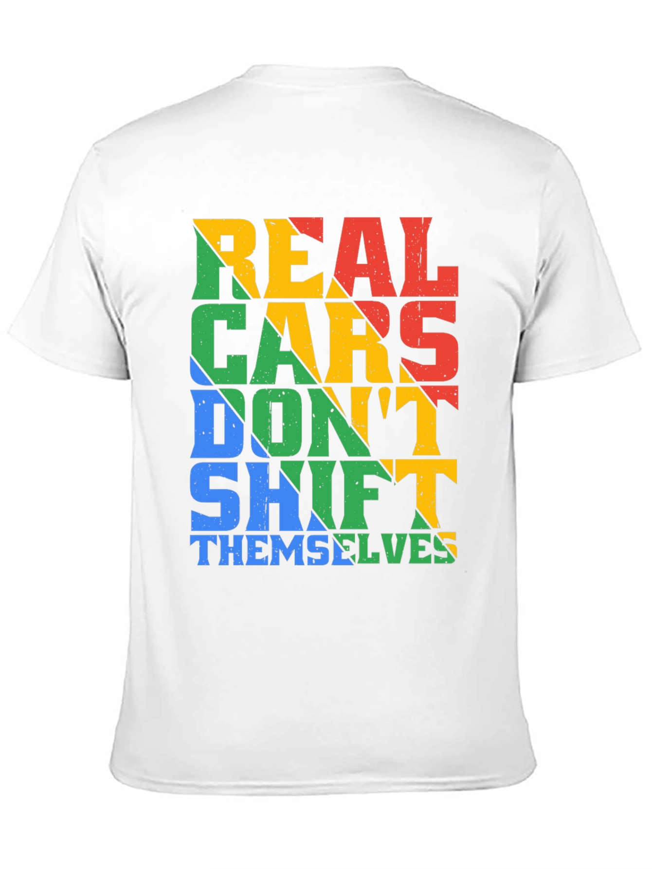 Real Cars Dont Shift Themselves T-Shirt