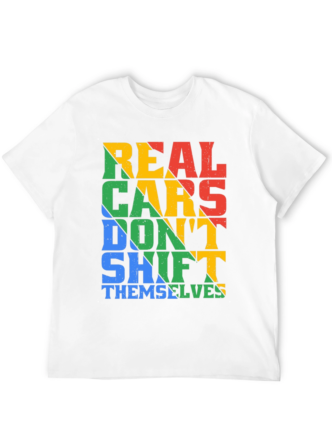 Real Cars Dont Shift Themselves T-Shirt
