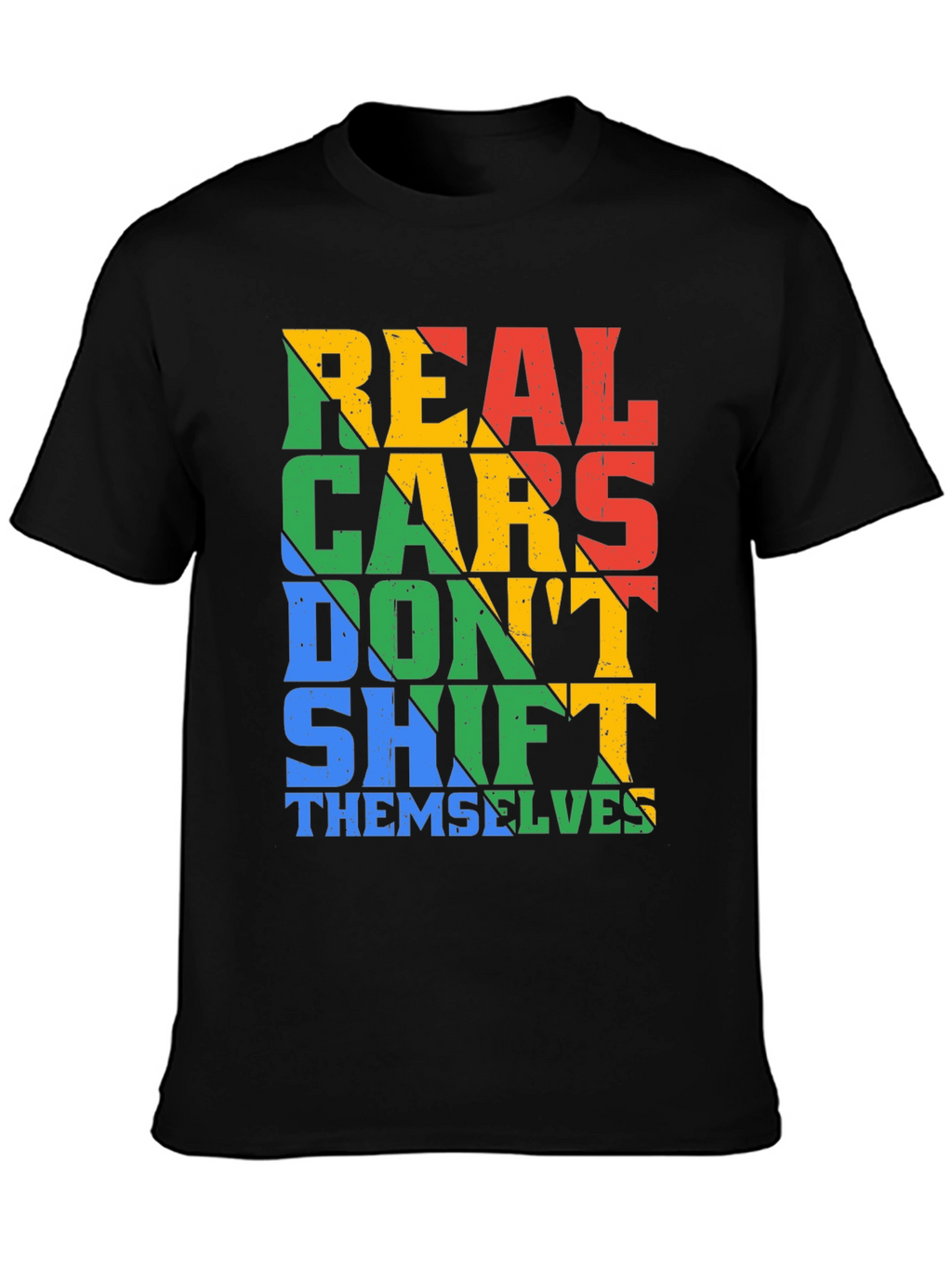 Real Cars Dont Shift Themselves T-Shirt
