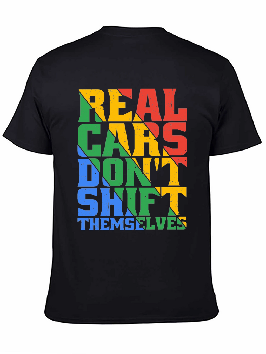 Real Cars Dont Shift Themselves T-Shirt