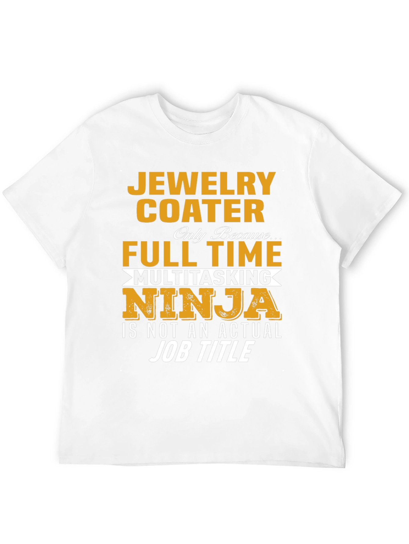 Jewelry Coater Full-Time Multitasking Ninja T-Shirt