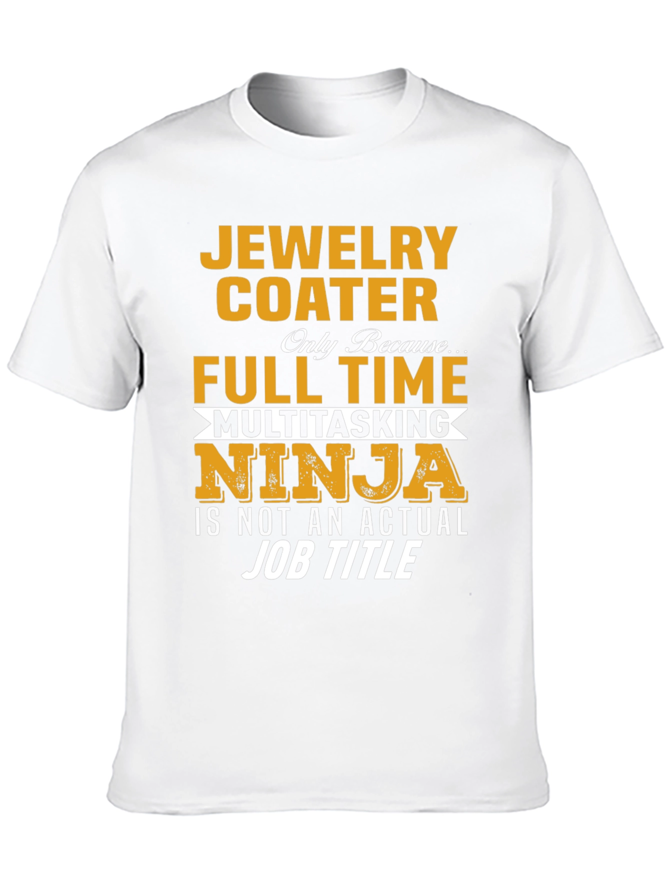 Jewelry Coater Full-Time Multitasking Ninja T-Shirt