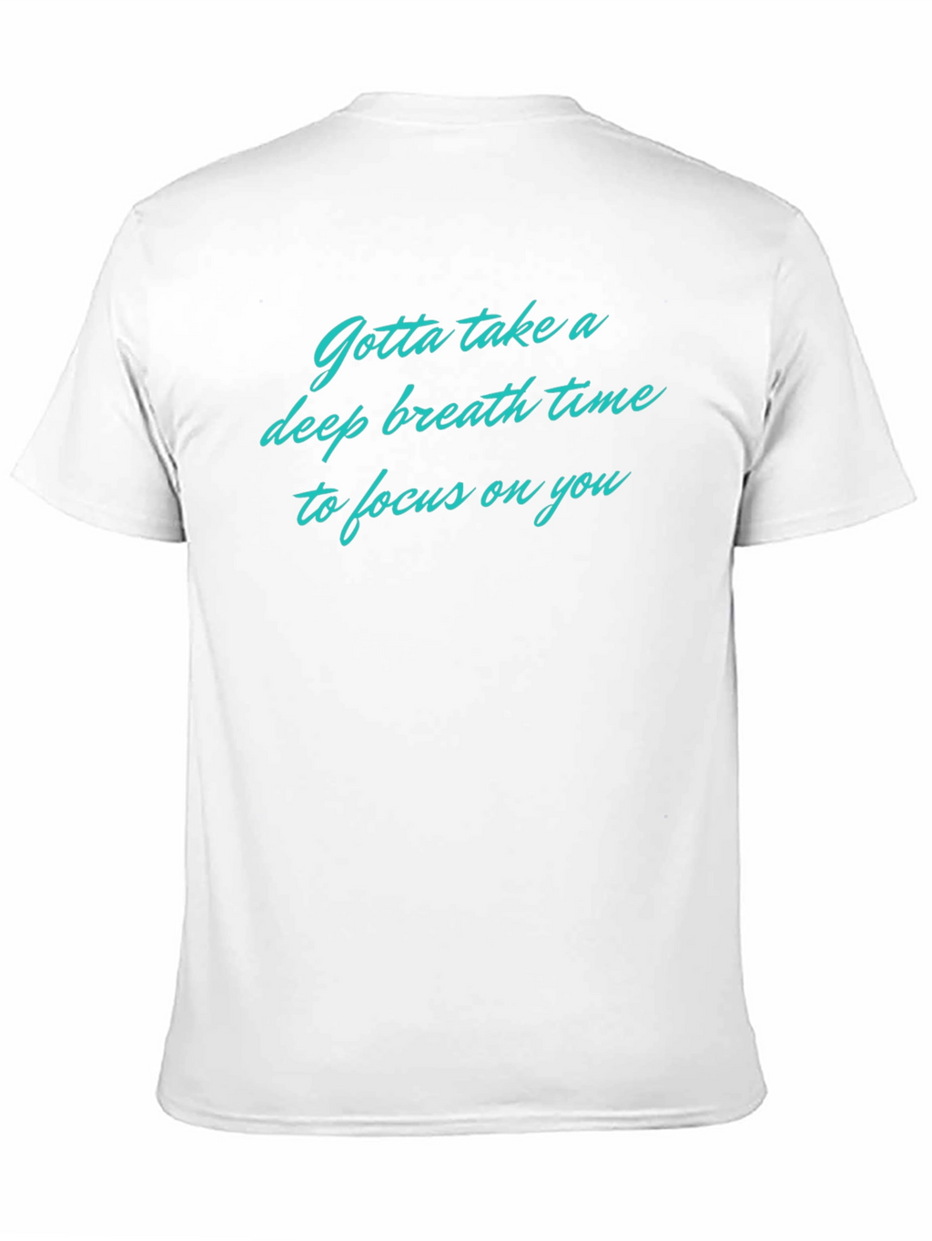 Relaxation T-Shirt: Deep Breath Focus on You