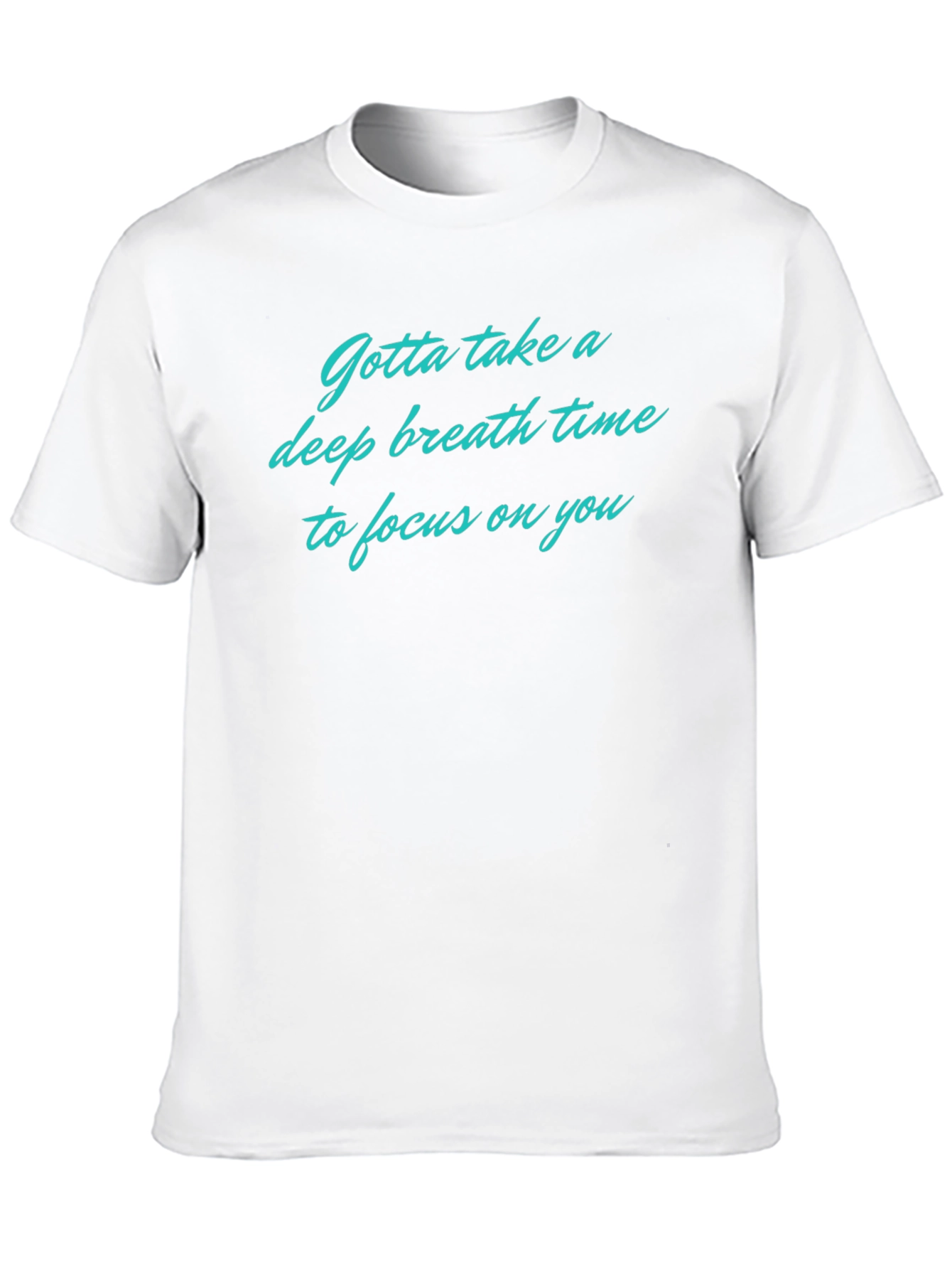 Relaxation T-Shirt: Deep Breath Focus on You