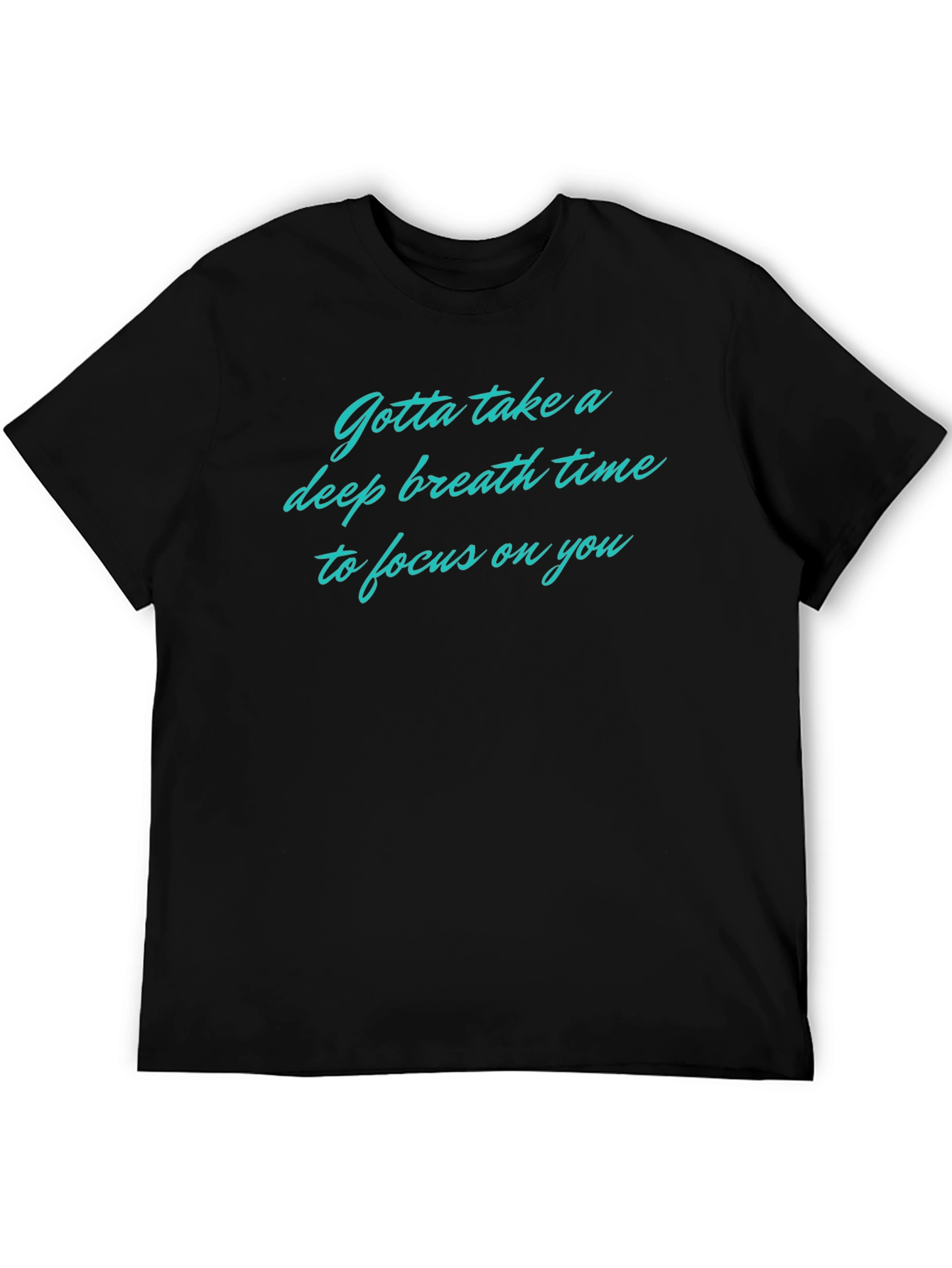 Relaxation T-Shirt: Deep Breath Focus on You
