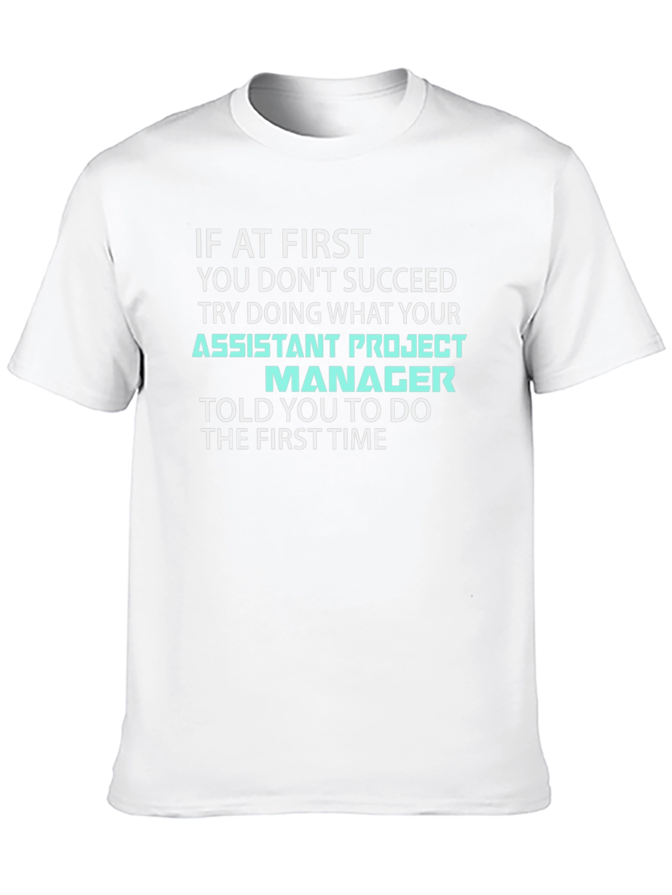 Assistant Project Manager T-Shirt - Funny Work Tee