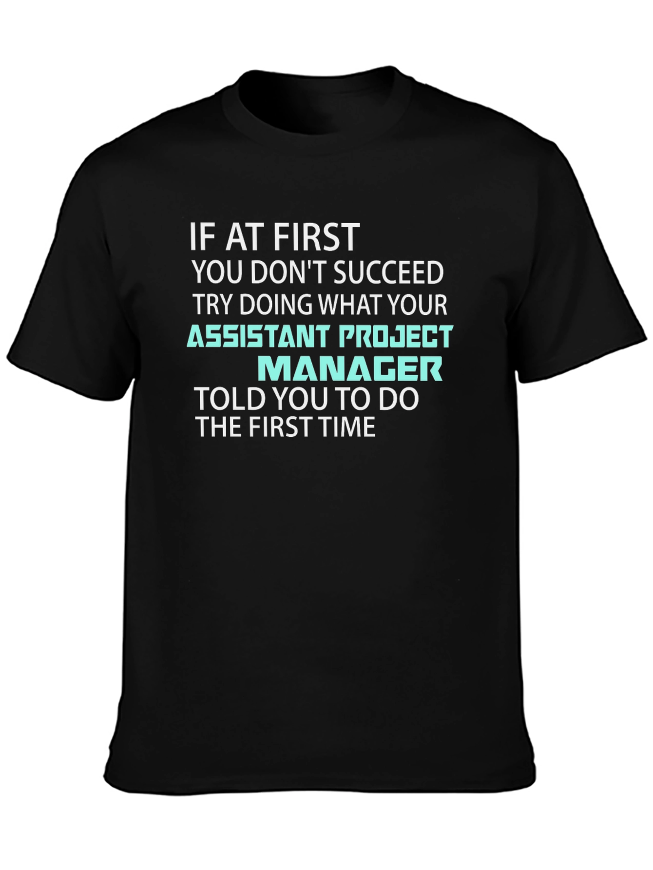 Assistant Project Manager T-Shirt - Funny Work Tee
