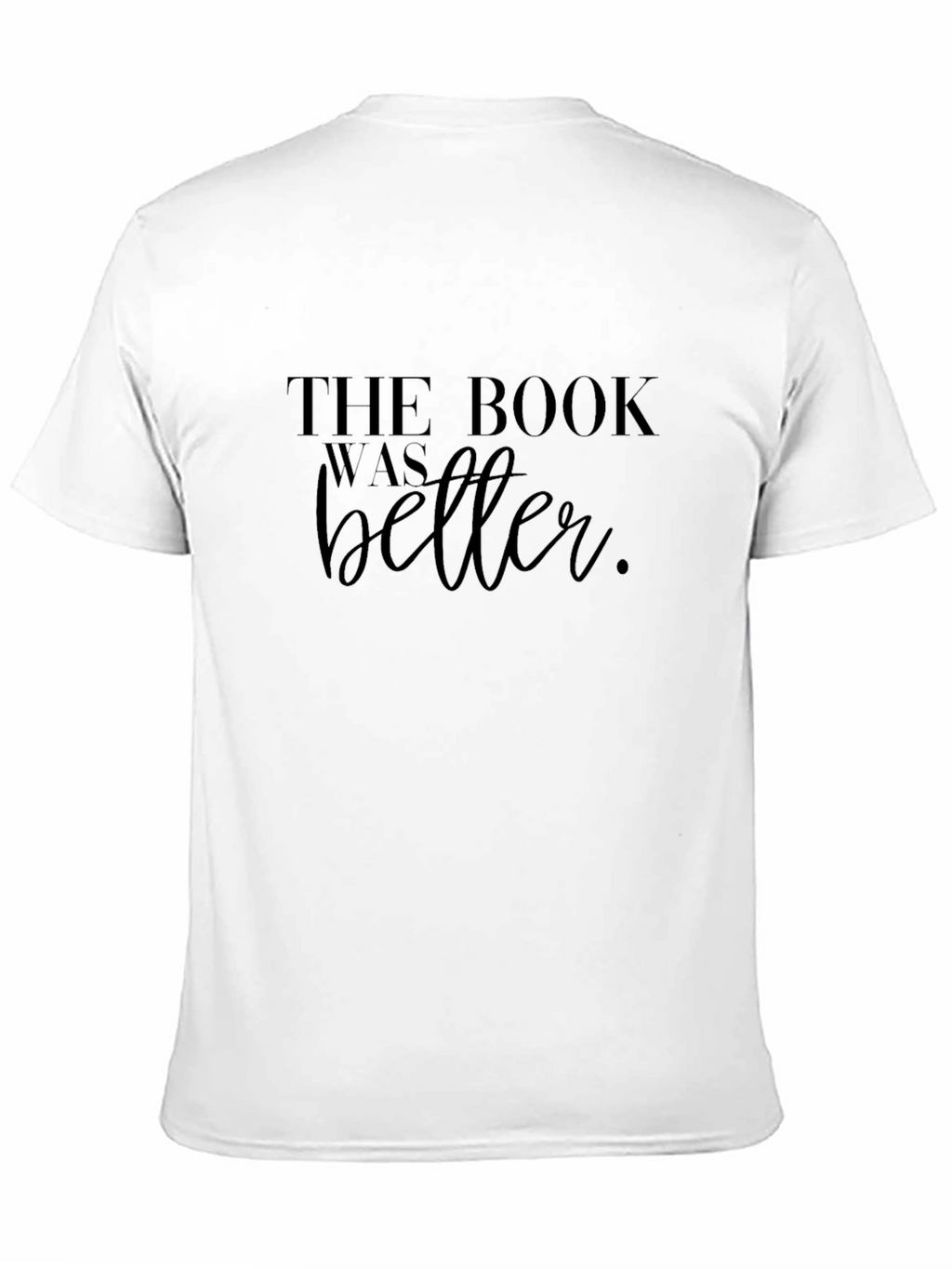 The Book Was Better T-Shirt