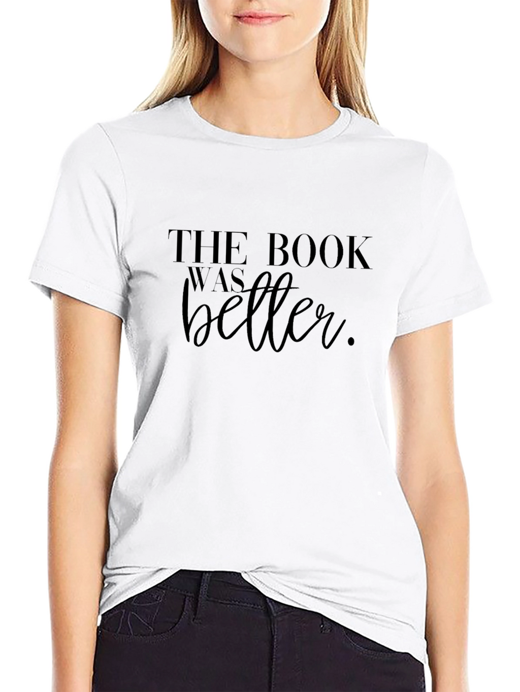 The Book Was Better T-Shirt