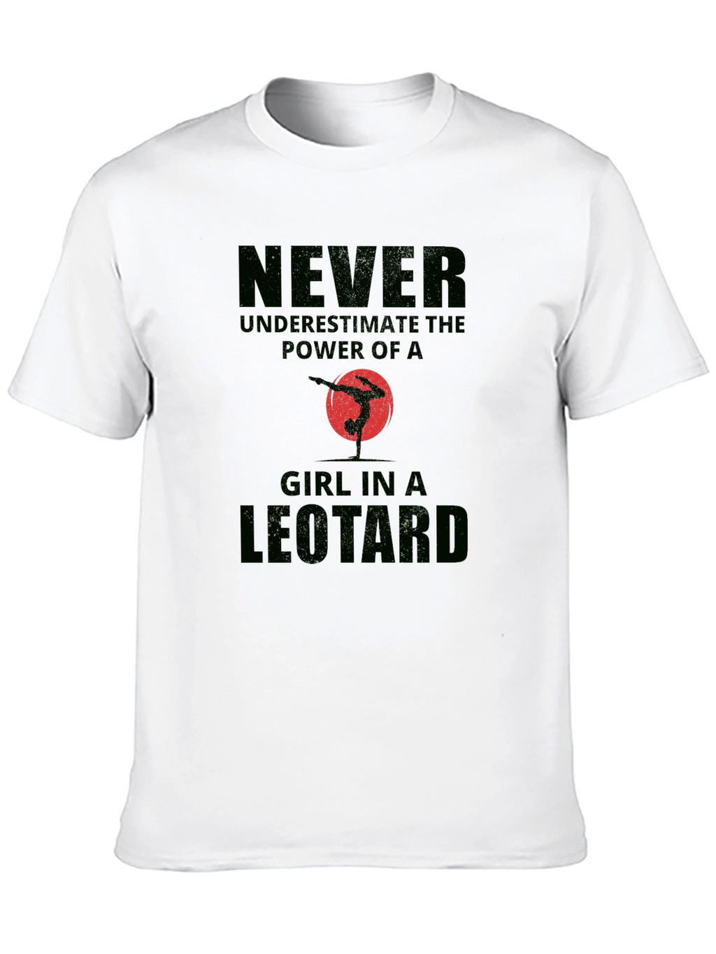 Never Underestimate Leotard Girl T-Shirt