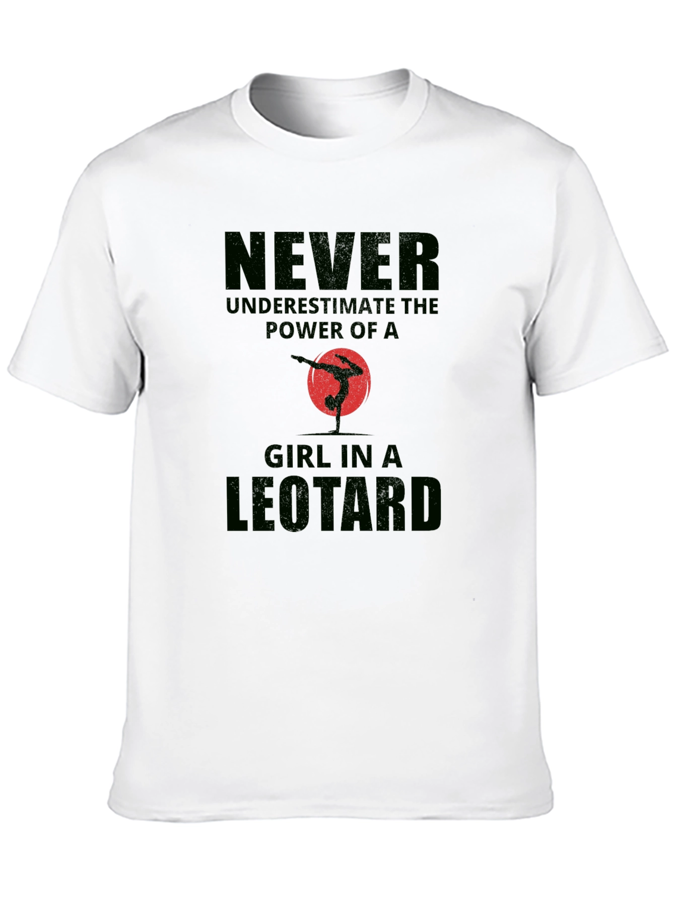 Never Underestimate Leotard Girl T-Shirt