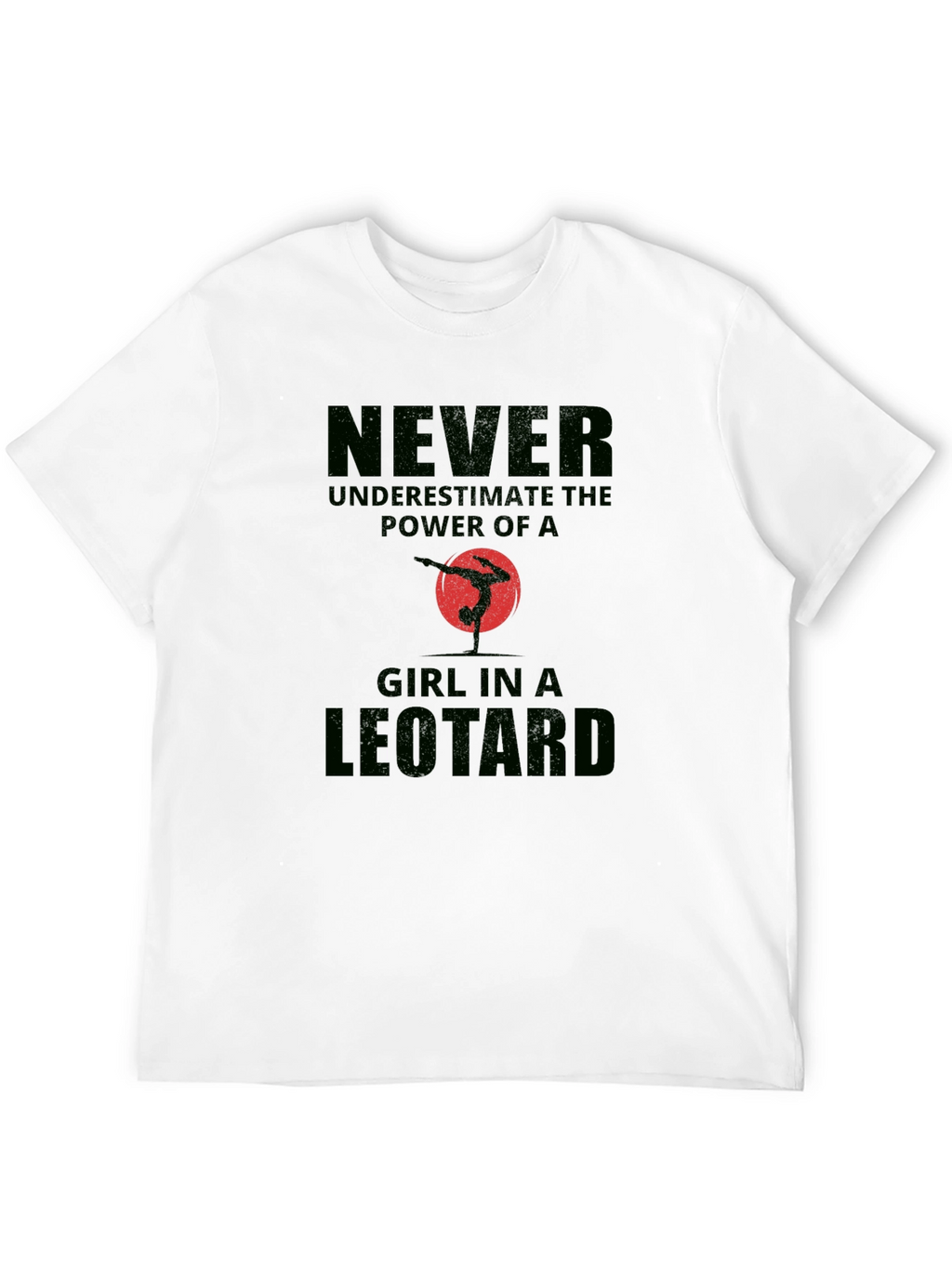 Never Underestimate Leotard Girl T-Shirt