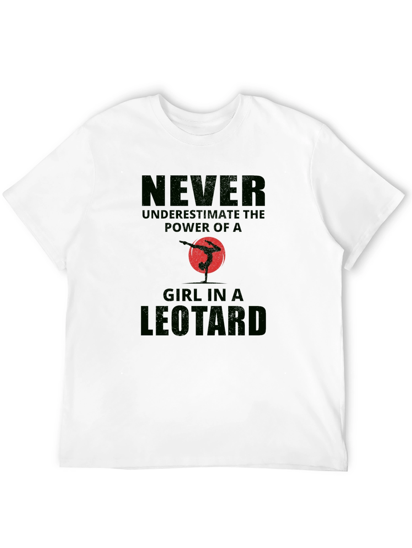 Never Underestimate Leotard Girl T-Shirt
