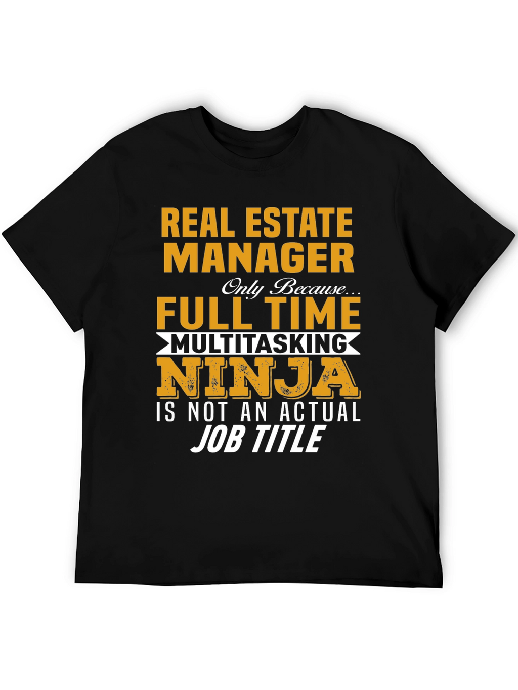 Real Estate Manager T-Shirt: Multitasking Ninja Full Time Job