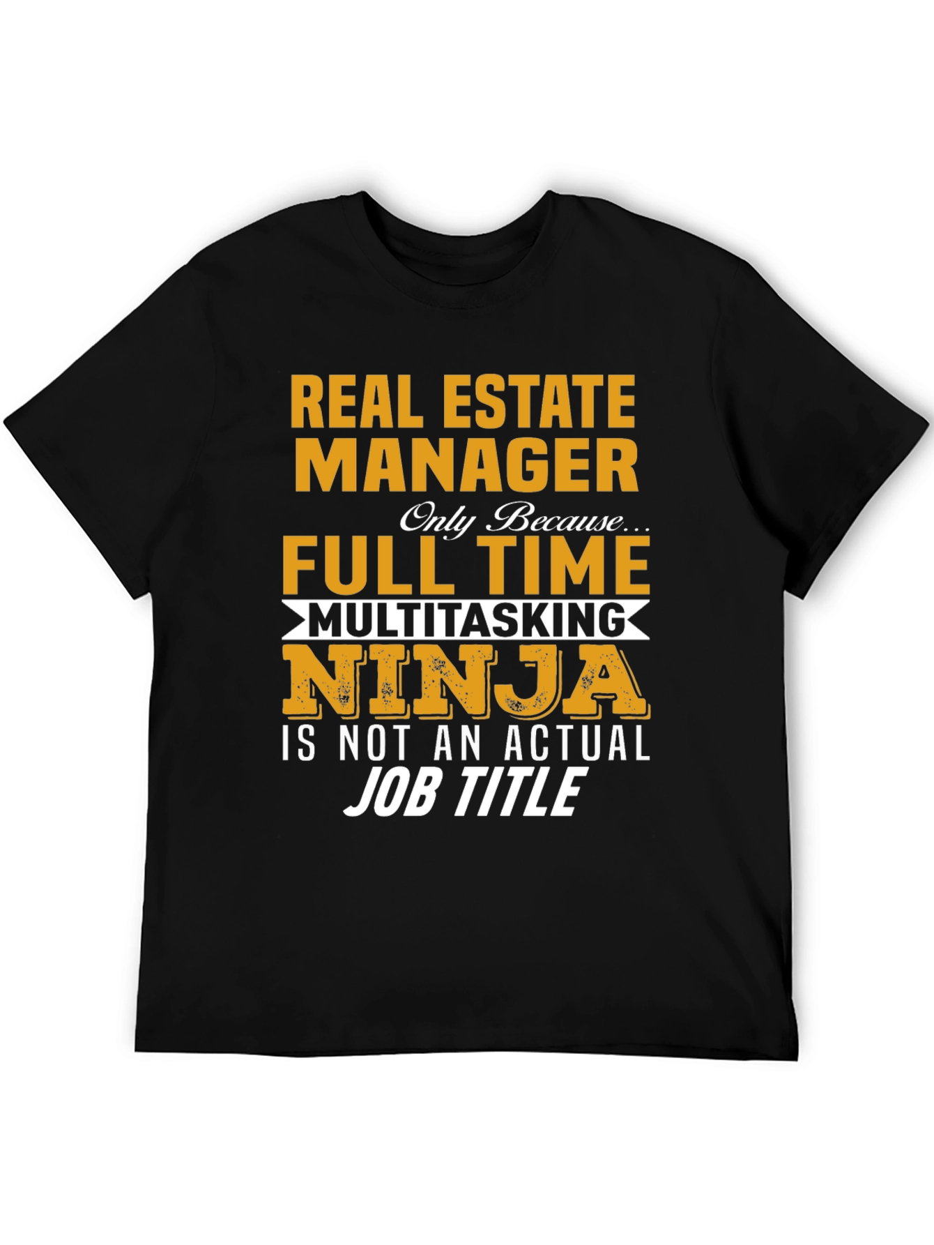 Real Estate Manager T-Shirt: Multitasking Ninja Full Time Job