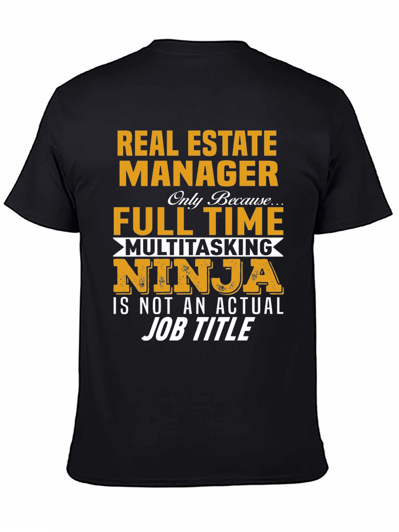 Real Estate Manager T-Shirt: Multitasking Ninja Full Time Job
