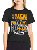 Real Estate Manager T-Shirt: Multitasking Ninja Full Time Job