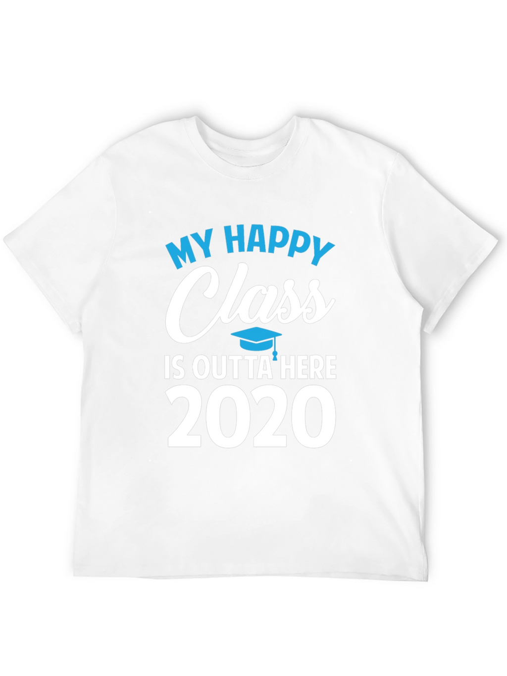 My Happy Class 2020 Graduation T-Shirt