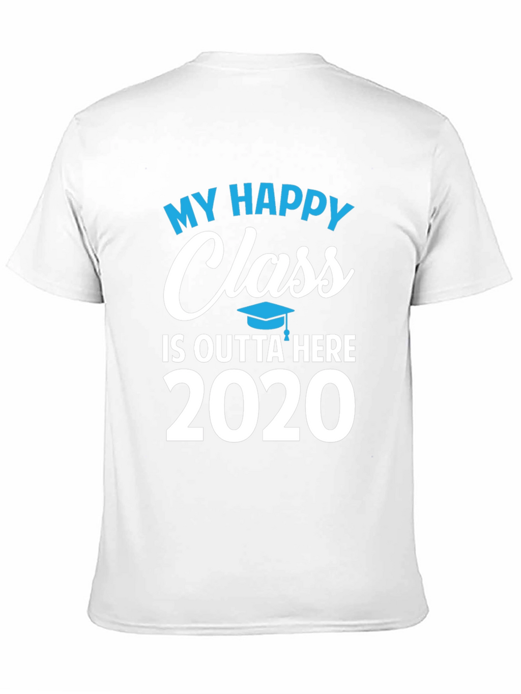 My Happy Class 2020 Graduation T-Shirt