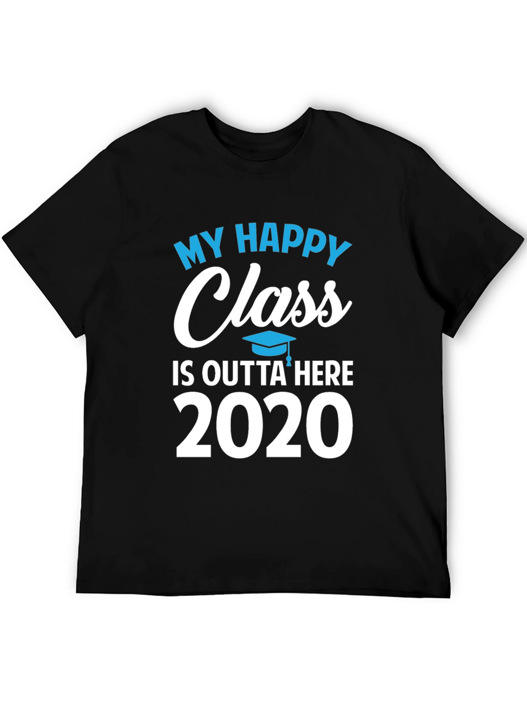 My Happy Class 2020 Graduation T-Shirt