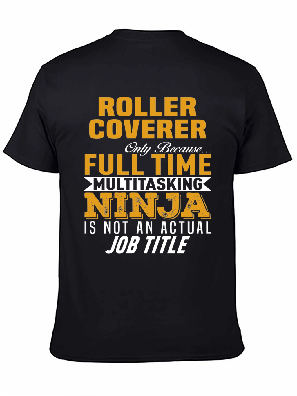 Roller Coverer Full Time Ninja T-Shirt