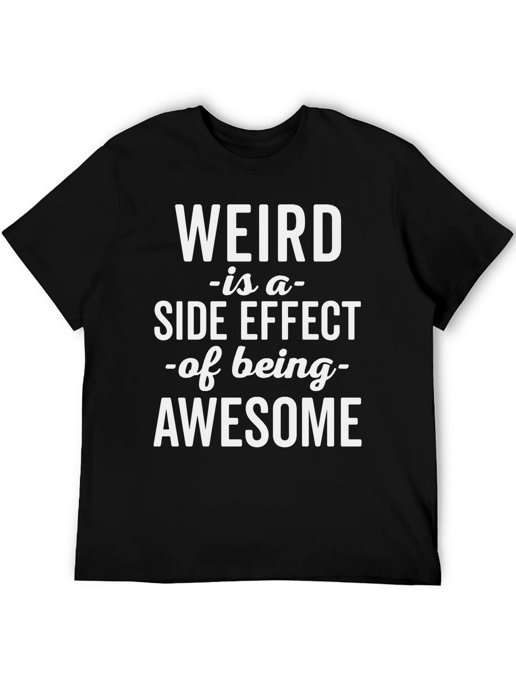 Weird is Awesome Tee - Funny Slogan T-Shirt