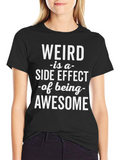 Weird is Awesome Tee - Funny Slogan T-Shirt