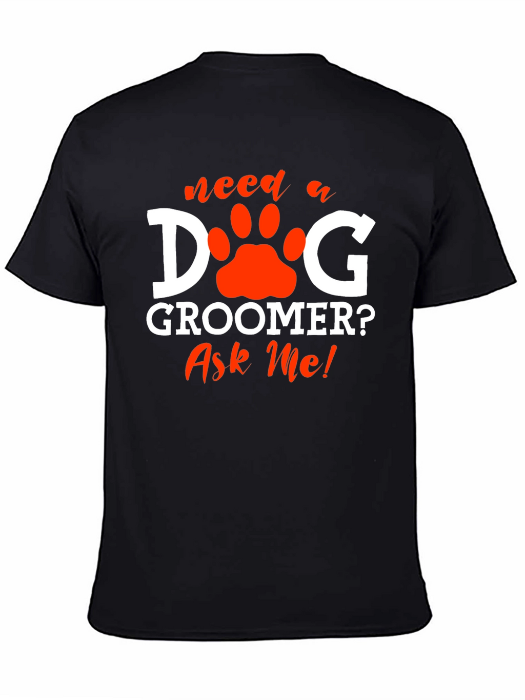 Dog Groomer T-Shirt - Ask Me! Pet Paw Design