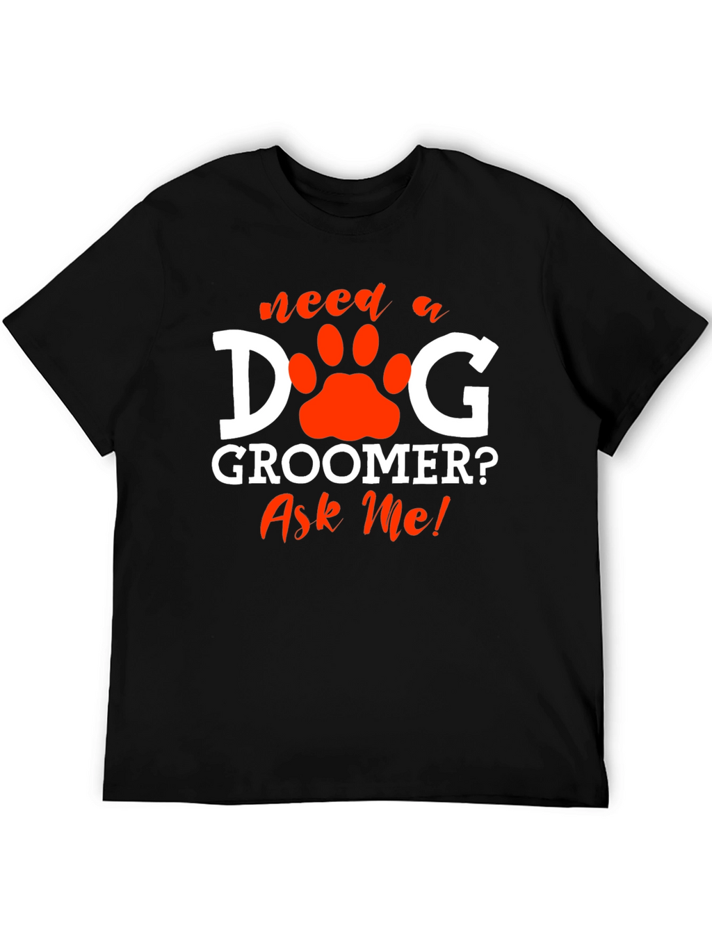 Dog Groomer T-Shirt - Ask Me! Pet Paw Design