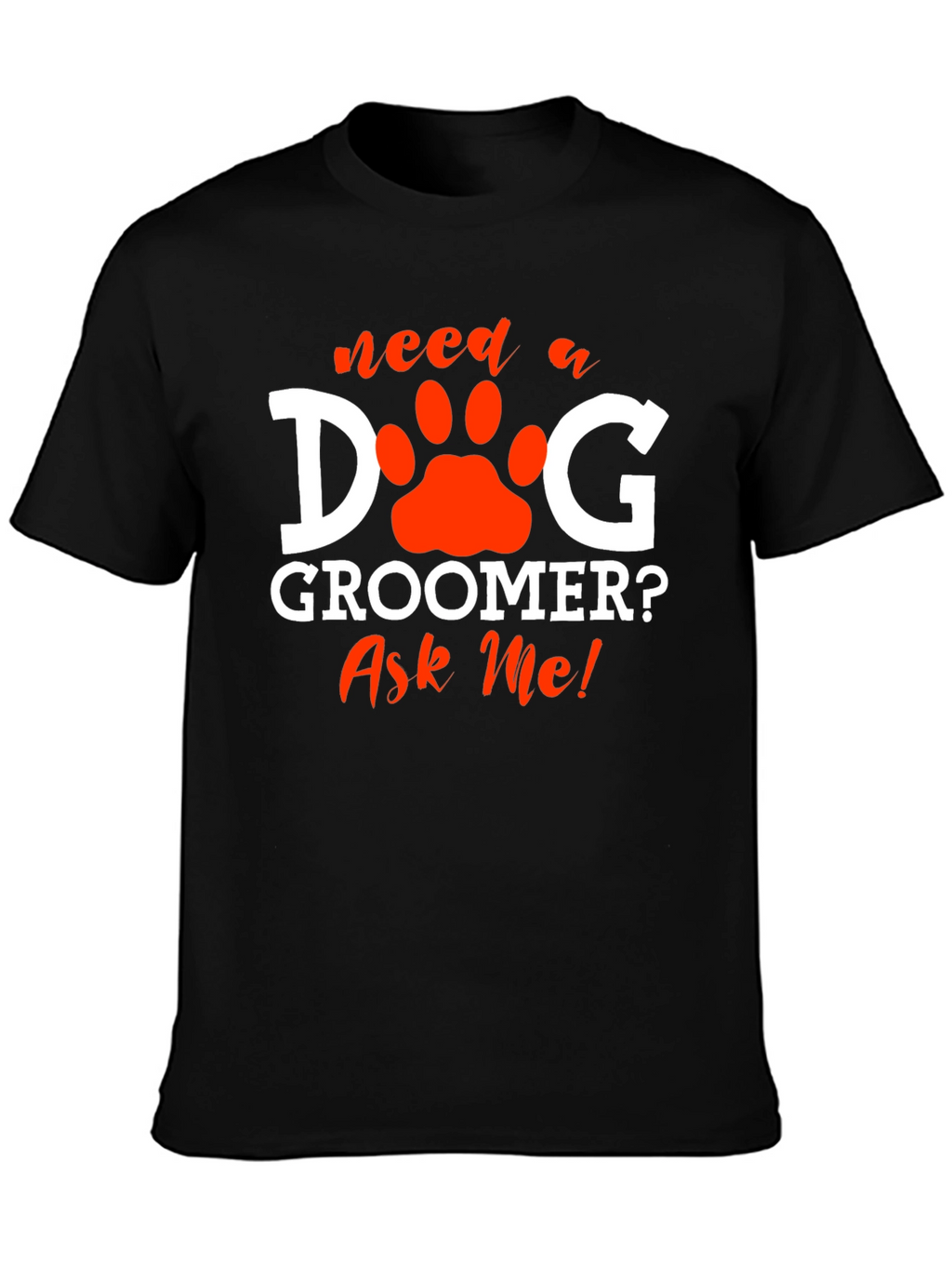 Dog Groomer T-Shirt - Ask Me! Pet Paw Design