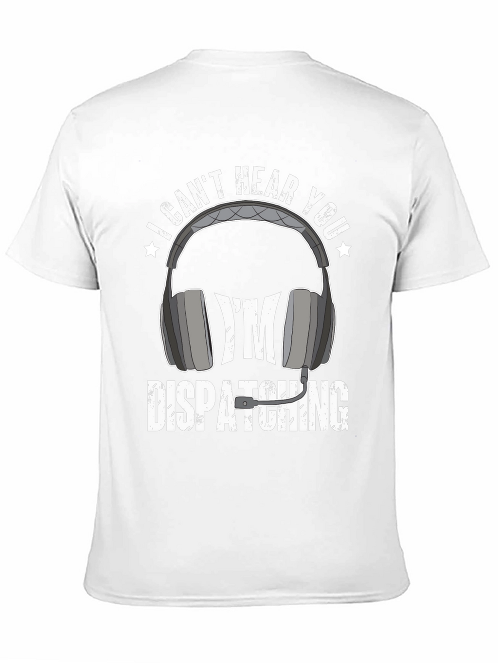 Dispatcher T-Shirt - I Cant Hear You Tee