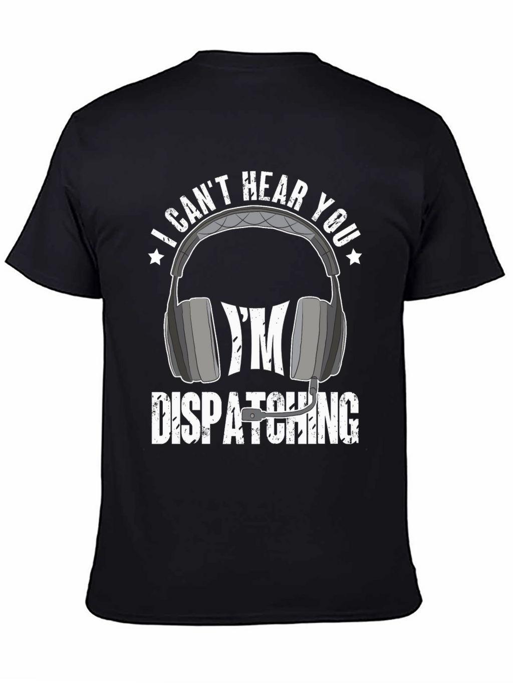Dispatcher T-Shirt - I Cant Hear You Tee