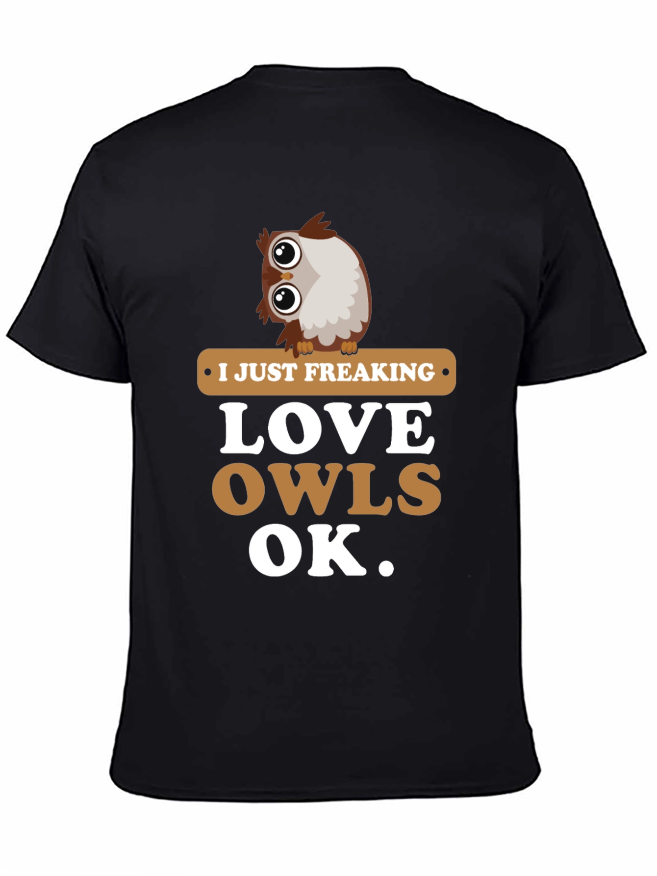 I Just Freaking Love Owls Graphic T-Shirt