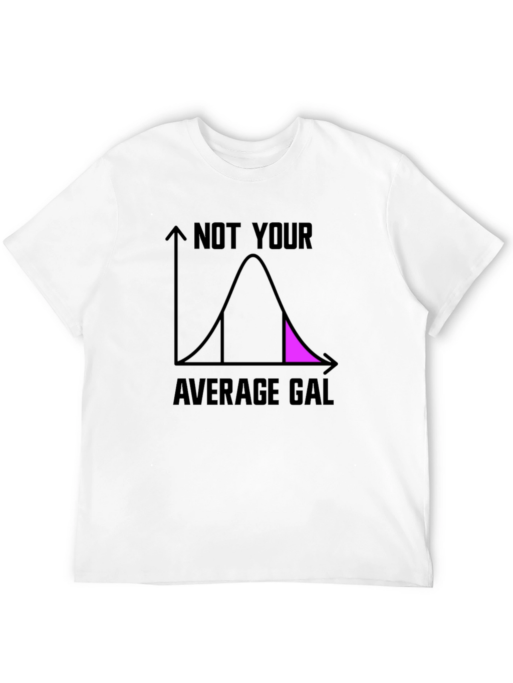 Not Your Average Gal T-Shirt - Fun Statistician Tee