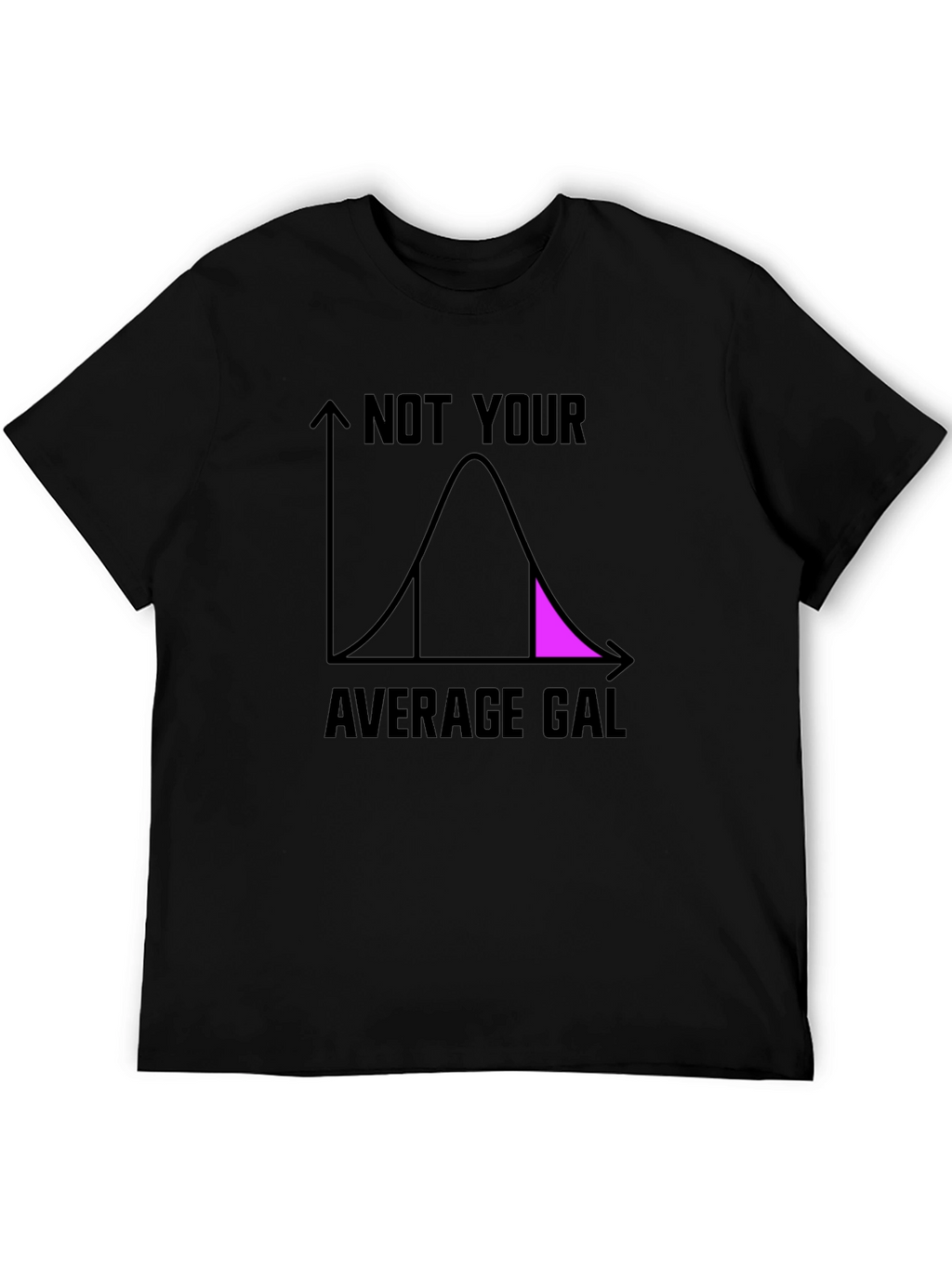 Not Your Average Gal T-Shirt - Fun Statistician Tee