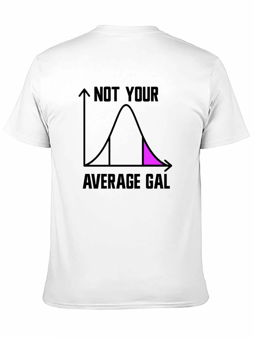 Not Your Average Gal T-Shirt - Fun Statistician Tee