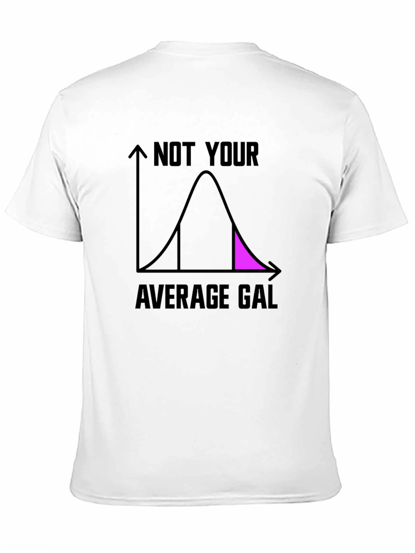 Not Your Average Gal T-Shirt - Fun Statistician Tee