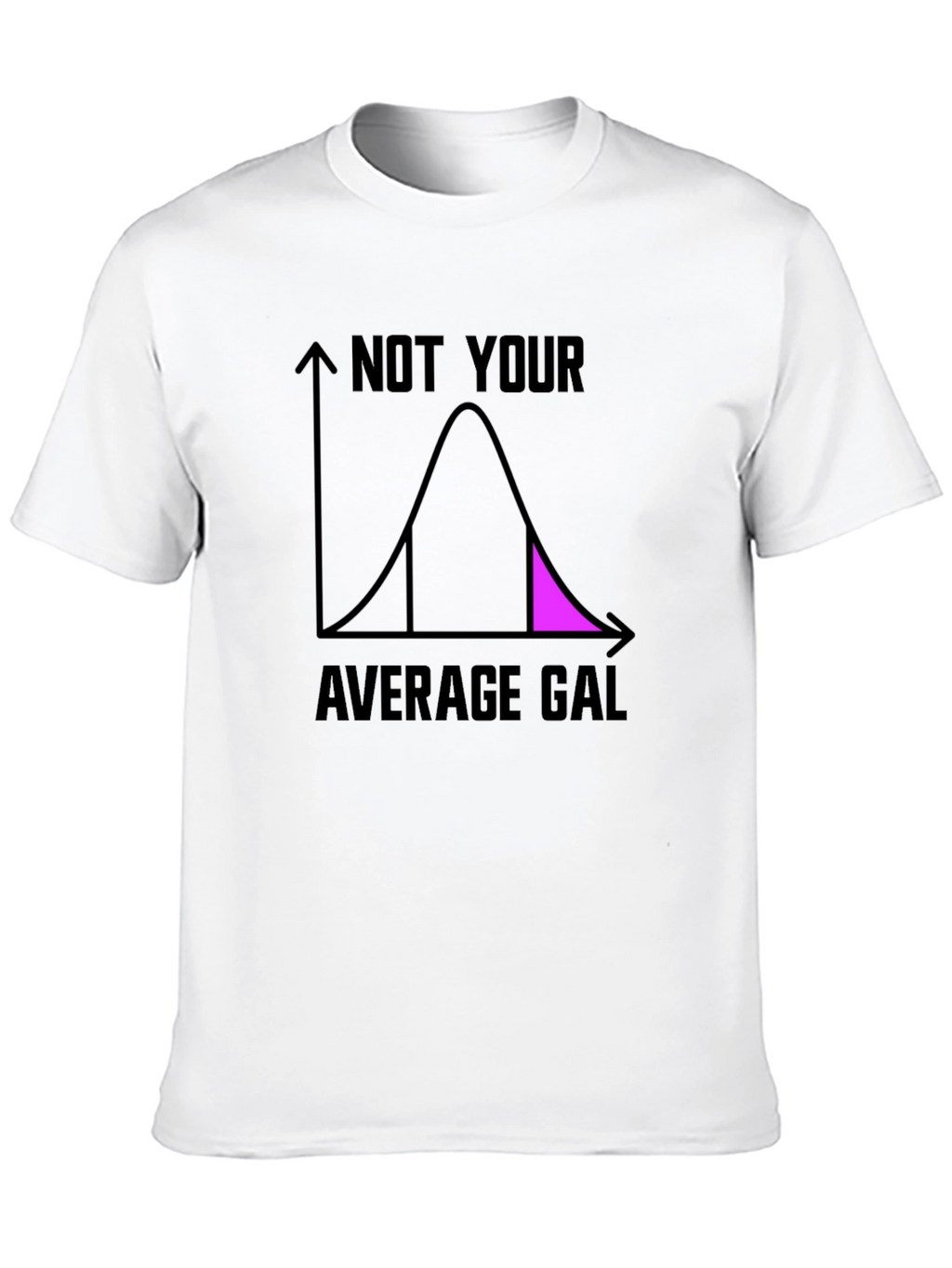 Not Your Average Gal T-Shirt - Fun Statistician Tee
