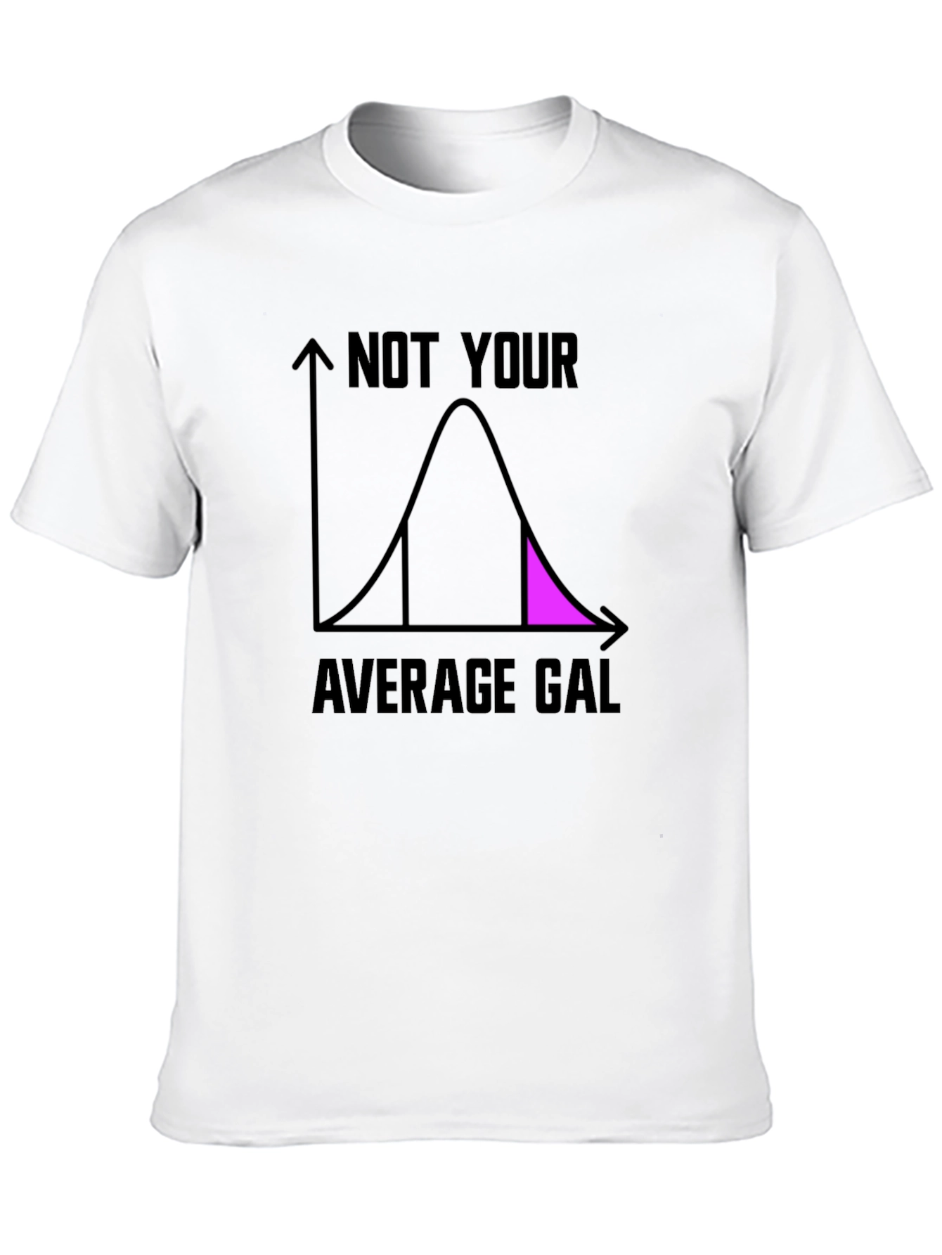 Not Your Average Gal T-Shirt - Fun Statistician Tee