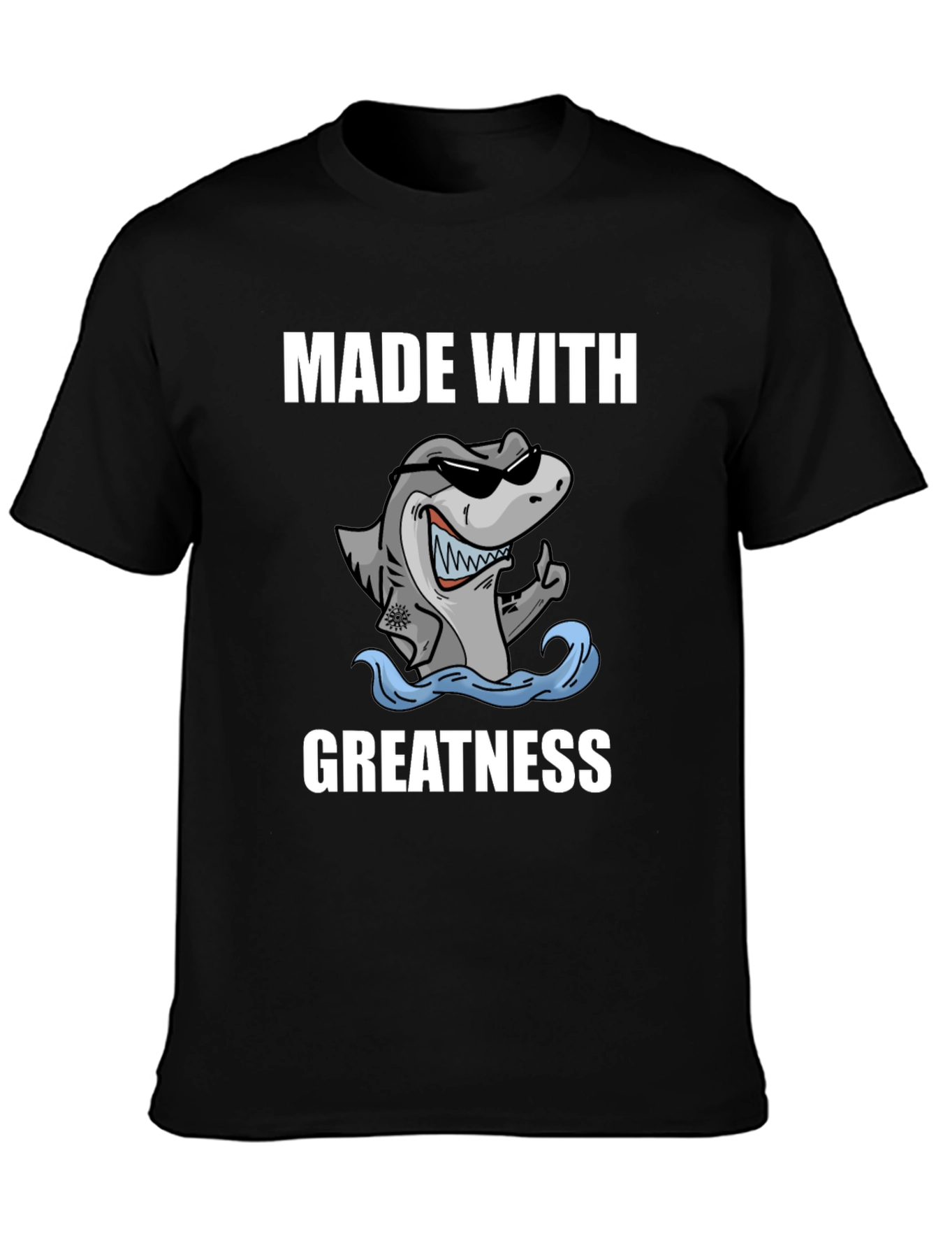 Made With Greatness Shark T-Shirt